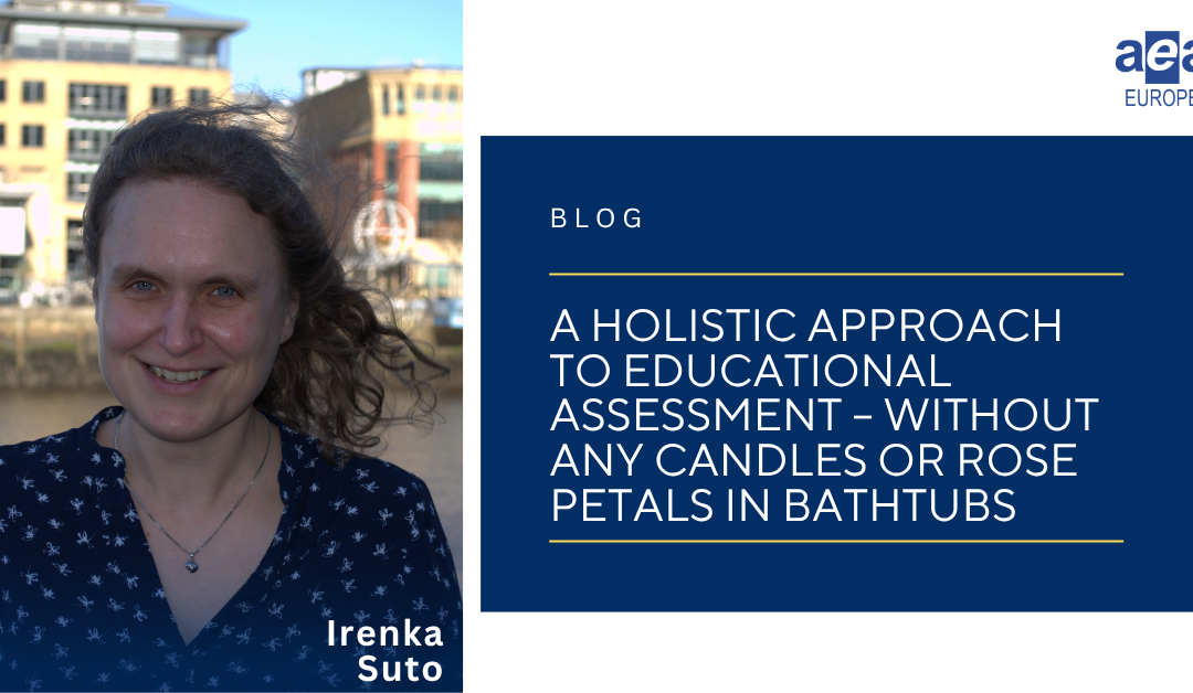 A holistic approach to educational assessment – without any candles or rose petals in bathtubs